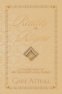 Reality in Rhyme : A Collection of My Thoughts and Poems