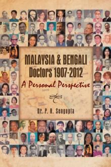 Malaysia & Bengali Doctors 1907-2012 a Personal Perspective