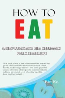 How to Eat : A New Proactive Diet Approach for a Better Life