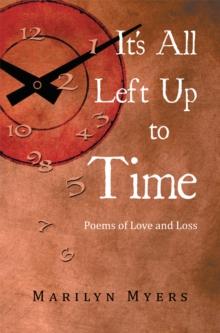 It's All Left up to Time : Poems of Love and Loss