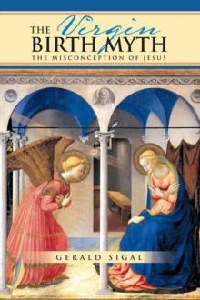 The Virgin Birth Myth : The Misconception of Jesus