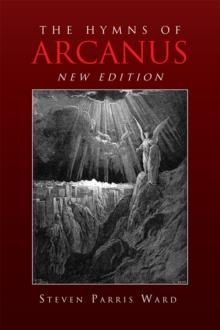 The Hymns of Arcanus (New Edition) : And Other Poems (New Edition)