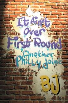 It Ain't over First Round : Another Philly Joint