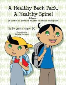 A Healthy Back Pack, a Healthy Spine! : A Series of Children's Books on Living a Healthy Life