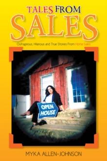 Tales from Sales : Outrageous, Hilarious and True Stories from Home Sales