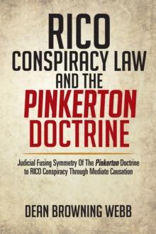 Rico Conspiracy Law and the Pinkerton Doctrine : Judicial Fusing Symmetry of the Pinkerton Doctrine to Rico Conspiracy Through Mediate Causation