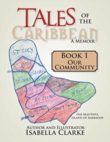 Tales of the Caribbean a Memoir : Book 1 Our Community