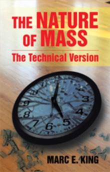 The Nature of Mass : The Technical Version