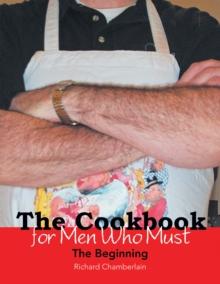 The Cookbook for Men Who Must : The Beginning