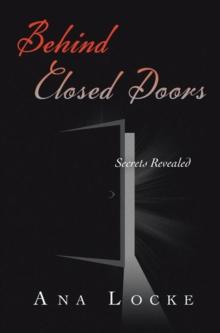 Behind Closed Doors : Secrets Revealed