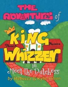 The Adventures of King Whizzer : In Meet the Dutchess