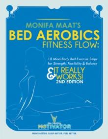 Bed Aerobics Fitness Flow : 18 Mind-Body Bed Exercise Steps for Strength, Flexibility & Balance