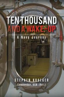 Ten Thousand and a Wake-Up : A Navy Journey