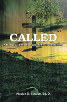 Called : A Theological and Practical Guide to Christian Leadership