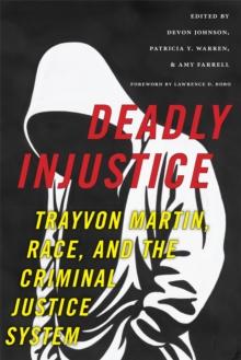 Deadly Injustice : Trayvon Martin, Race, and the Criminal Justice System