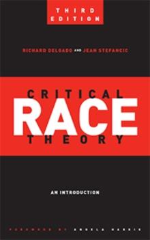 Critical Race Theory (Third Edition) : An Introduction