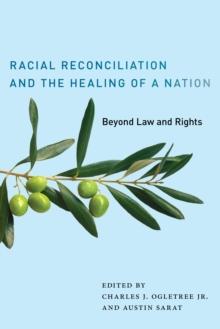 Racial Reconciliation and the Healing of a Nation : Beyond Law and Rights