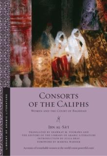 Consorts of the Caliphs : Women and the Court of Baghdad