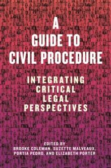 A Guide to Civil Procedure : Integrating Critical Legal Perspectives