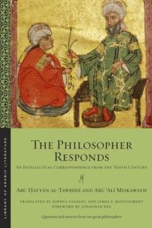 The Philosopher Responds : An Intellectual Correspondence from the Tenth Century