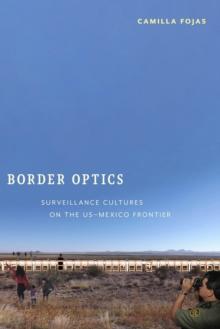 Border Optics : Surveillance Cultures on the US-Mexico Frontier