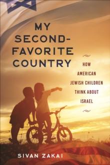 My Second-Favorite Country : How American Jewish Children Think About Israel