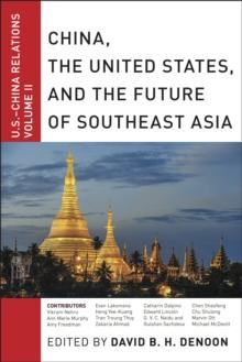 China, The United States, and the Future of Southeast Asia : U.S.-China Relations, Volume II