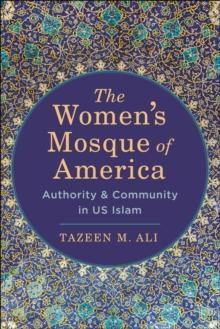 The Women's Mosque of America : Authority and Community in US Islam