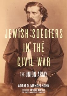 Jewish Soldiers in the Civil War : The Union Army