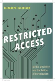 Restricted Access : Media, Disability, and the Politics of Participation