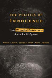 The Politics of Innocence : How Wrongful Convictions Shape Public Opinion