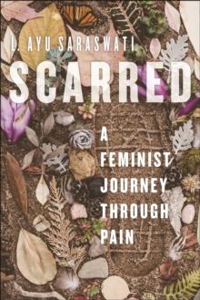 Scarred : A Feminist Journey Through Pain