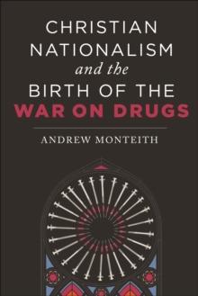 Christian Nationalism and the Birth of the War on Drugs