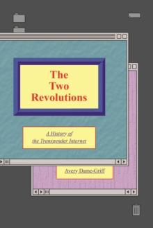 The Two Revolutions : A History of the Transgender Internet