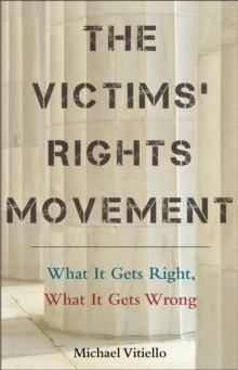 The Victims' Rights Movement : What It Gets Right, What It Gets Wrong