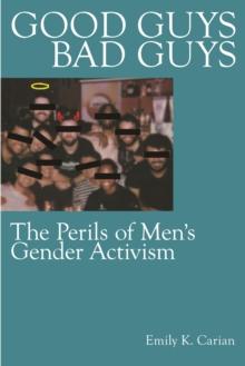 Good Guys, Bad Guys : The Perils of Men's Gender Activism