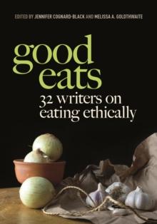 Good Eats : 32 Writers on Eating Ethically