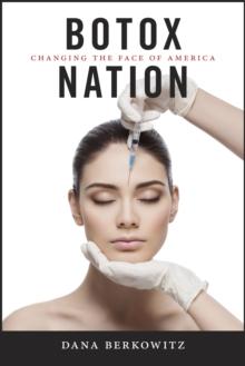 Botox Nation : Changing the Face of America