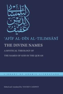 The Divine Names : A Mystical Theology of the Names of God in the Qur?an