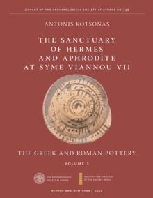 The Sanctuary of Hermes and Aphrodite at Syme Viannou VII, Vol. 2 : The Greek and Roman Pottery