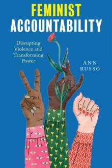 Feminist Accountability : Disrupting Violence and Transforming Power