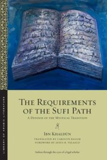 The Requirements of the Sufi Path : A Defense of the Mystical Tradition