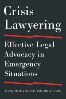 Crisis Lawyering : Effective Legal Advocacy in Emergency Situations