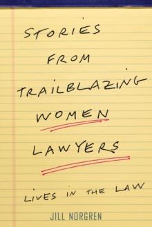 Stories from Trailblazing Women Lawyers : Lives in the Law