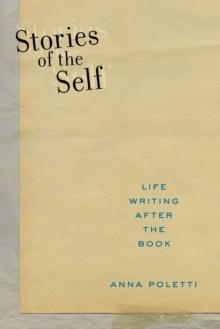 Stories of the Self : Life Writing after the Book