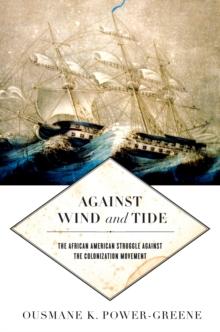 Against Wind and Tide : The African American Struggle against the Colonization Movement