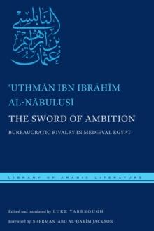 The Sword of Ambition : Bureaucratic Rivalry in Medieval Egypt