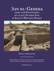 'Ain el-Gedida : 2006-2008 Excavations of a Late Antique Site in Egypt's Western Desert (Amheida IV)