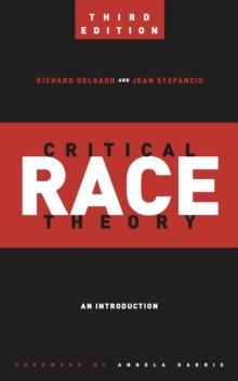 Critical Race Theory (Third Edition) : An Introduction