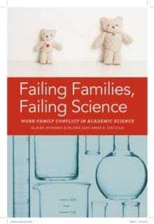 Failing Families, Failing Science : Work-Family Conflict in Academic Science